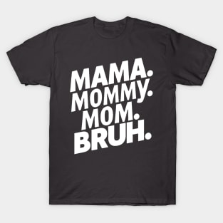 Boy mama bruh T-Shirt